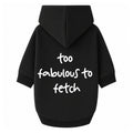 'Too Fabulous to Fetch' Hoodie