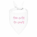 'Too Cute to Care' Bandana