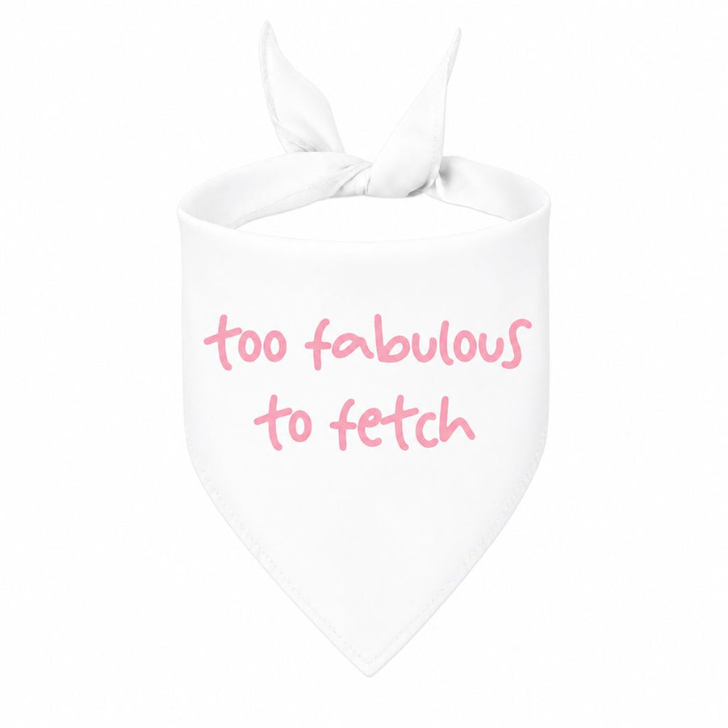 'Too Fabulous to Fetch' Bandana