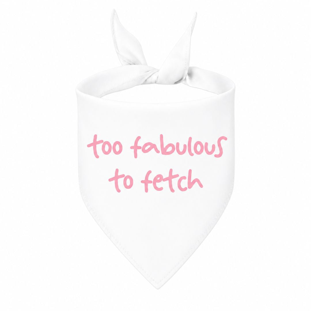 'Too Fabulous to Fetch' Bandana