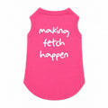 Making Fetch Happen T-Shirt