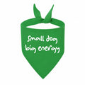 'Small Dog, Big Energy' Bandana