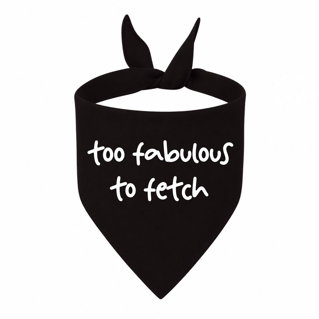 'Too Fabulous to Fetch' Bandana