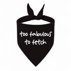 'Too Fabulous to Fetch' Bandana