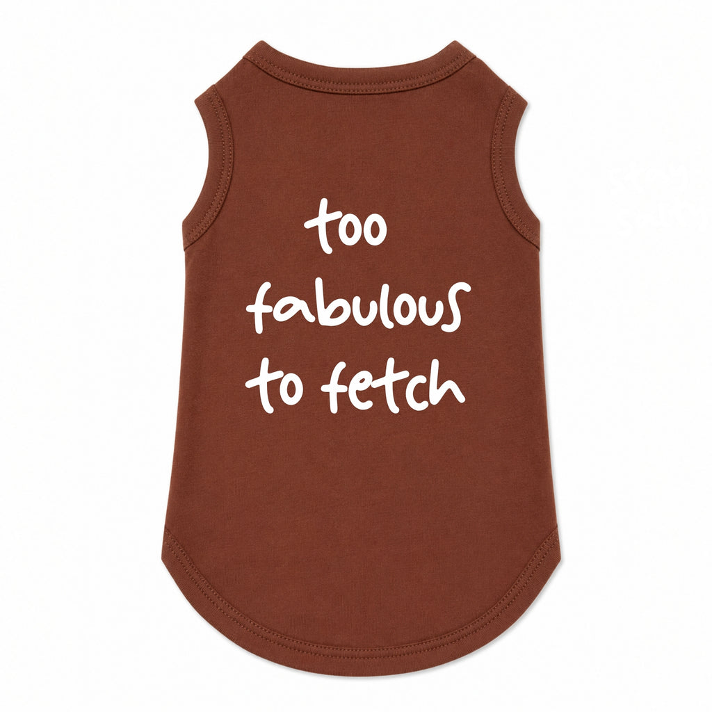 'Too Fabulous To Fetch' T-Shirt