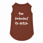 'Too Fabulous To Fetch' T-Shirt